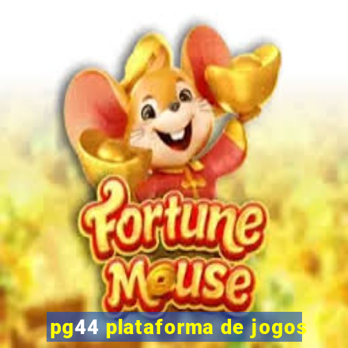 pg44 plataforma de jogos